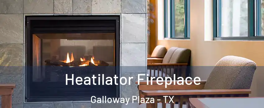Heatilator Fireplace Galloway Plaza - TX