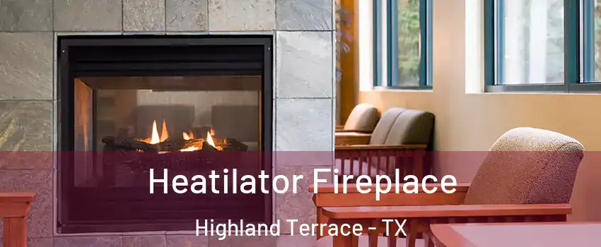 Heatilator Fireplace Highland Terrace - TX