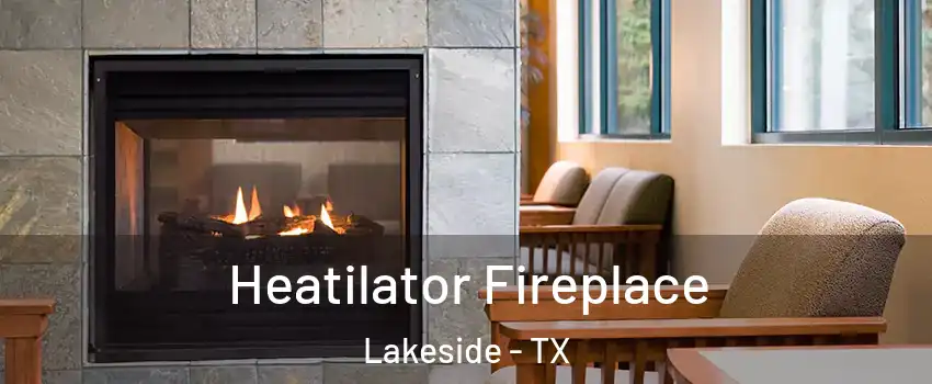 Heatilator Fireplace Lakeside - TX