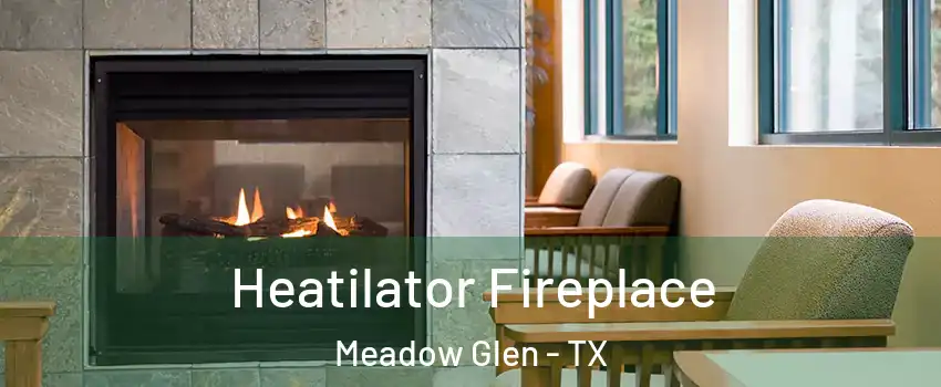 Heatilator Fireplace Meadow Glen - TX