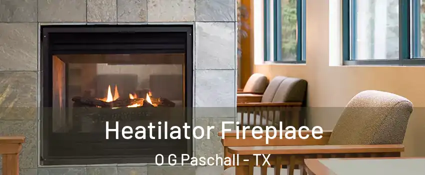 Heatilator Fireplace O G Paschall - TX