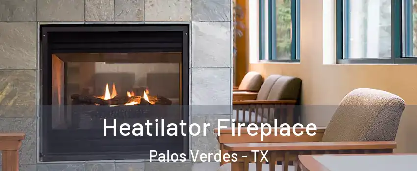 Heatilator Fireplace Palos Verdes - TX