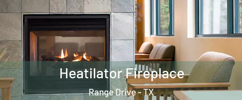 Heatilator Fireplace Range Drive - TX