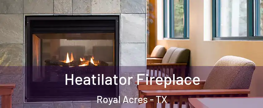 Heatilator Fireplace Royal Acres - TX
