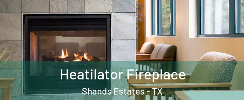 Heatilator Fireplace Shands Estates - TX
