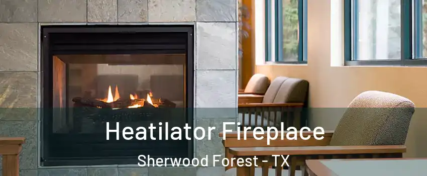 Heatilator Fireplace Sherwood Forest - TX