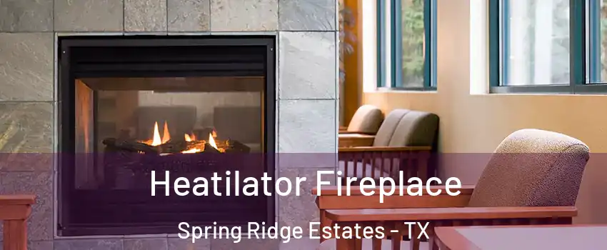 Heatilator Fireplace Spring Ridge Estates - TX