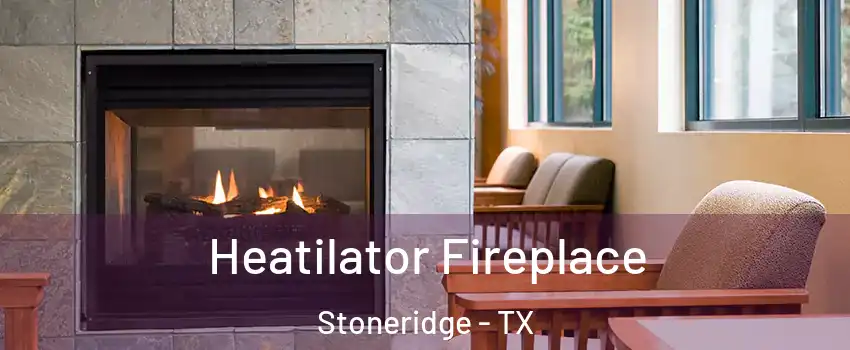 Heatilator Fireplace Stoneridge - TX