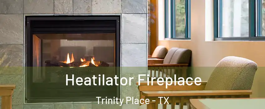 Heatilator Fireplace Trinity Place - TX