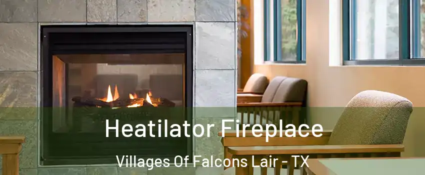Heatilator Fireplace Villages Of Falcons Lair - TX