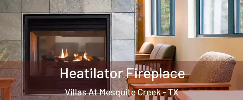 Heatilator Fireplace Villas At Mesquite Creek - TX