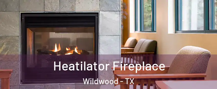 Heatilator Fireplace Wildwood - TX