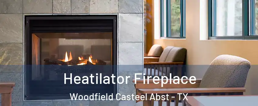 Heatilator Fireplace Woodfield Casteel Abst - TX