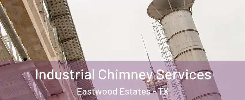 Industrial Chimney Services Eastwood Estates - TX