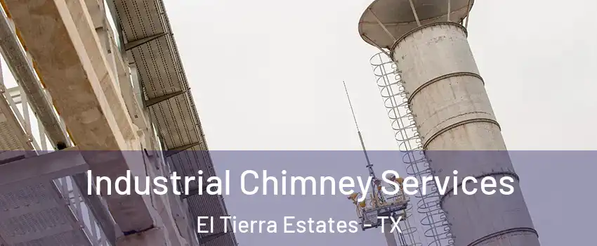 Industrial Chimney Services El Tierra Estates - TX