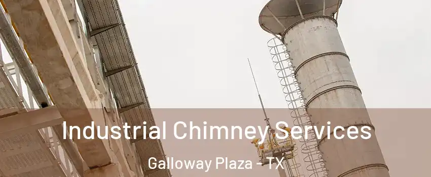 Industrial Chimney Services Galloway Plaza - TX
