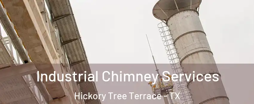 Industrial Chimney Services Hickory Tree Terrace - TX