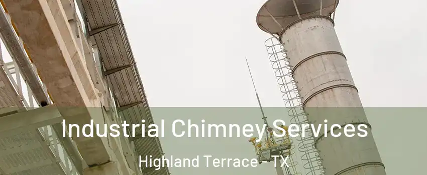 Industrial Chimney Services Highland Terrace - TX