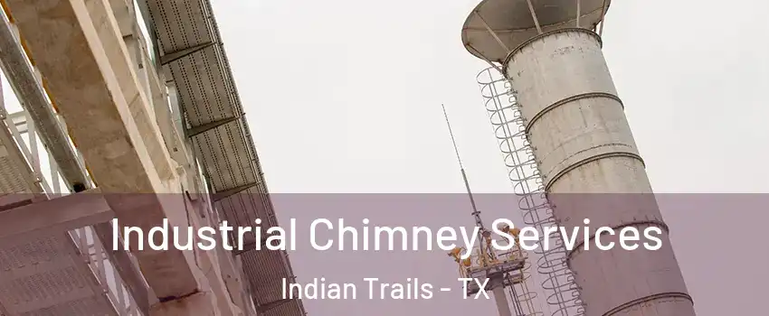 Industrial Chimney Services Indian Trails - TX