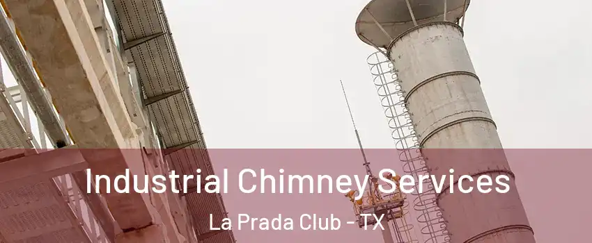 Industrial Chimney Services La Prada Club - TX