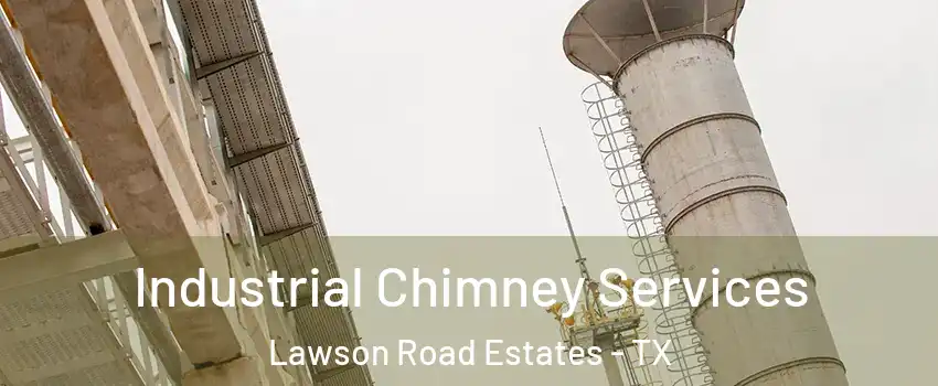 Industrial Chimney Services Lawson Road Estates - TX