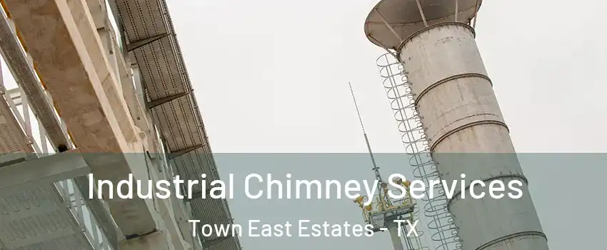 Industrial Chimney Services Town East Estates - TX