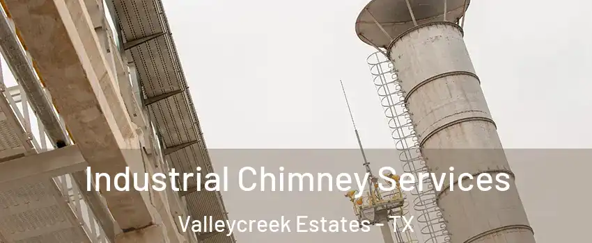 Industrial Chimney Services Valleycreek Estates - TX
