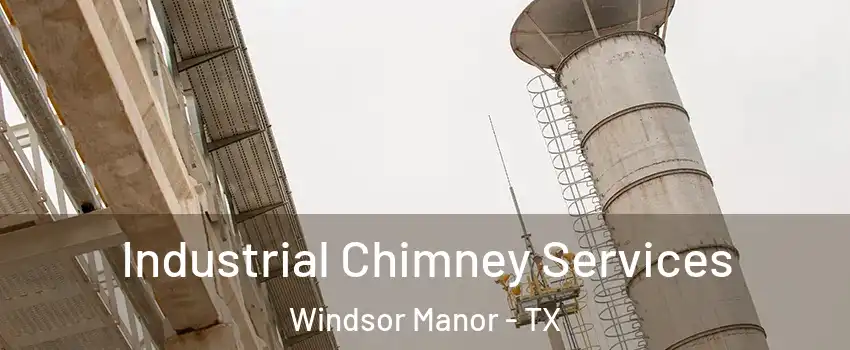 Industrial Chimney Services Windsor Manor - TX