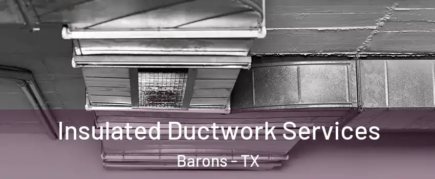 Insulated Ductwork Services Barons - TX