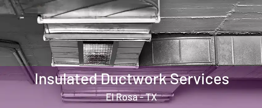 Insulated Ductwork Services El Rosa - TX