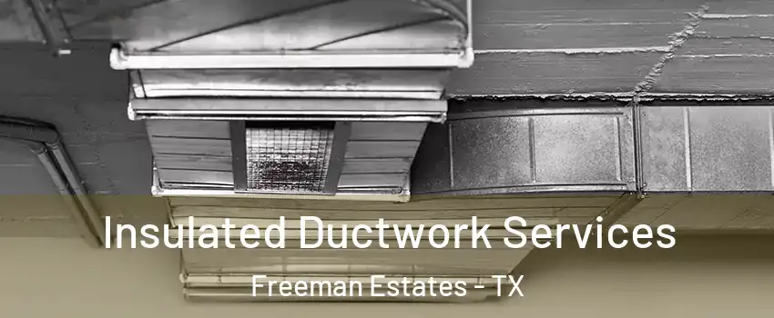 Insulated Ductwork Services Freeman Estates - TX