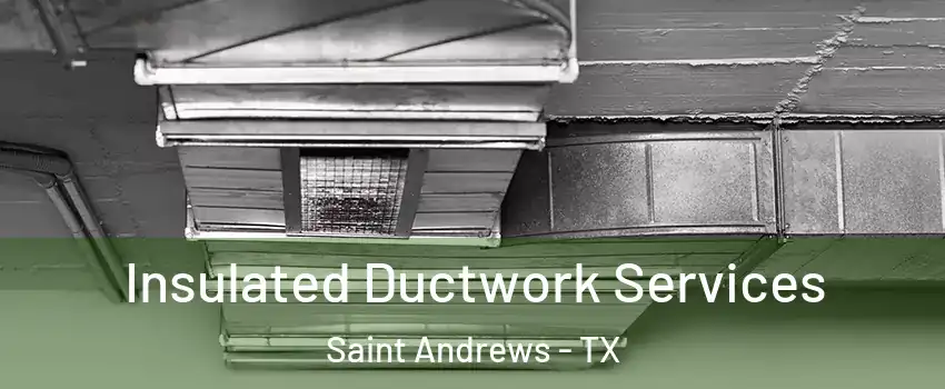 Insulated Ductwork Services Saint Andrews - TX