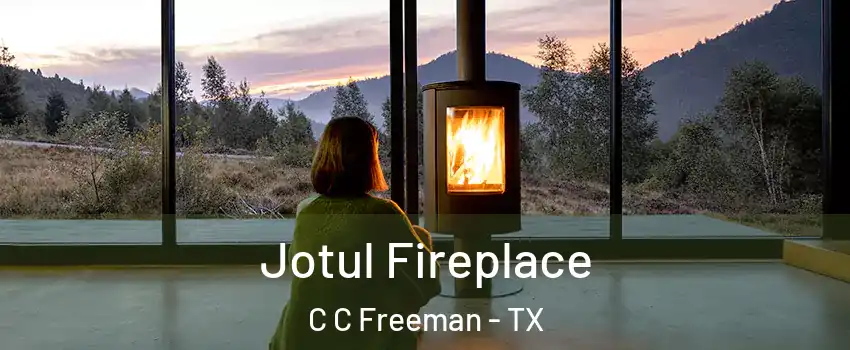 Jotul Fireplace C C Freeman - TX
