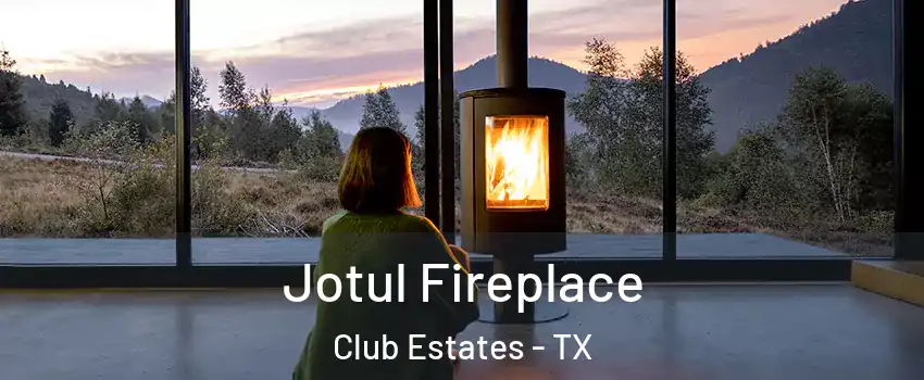 Jotul Fireplace Club Estates - TX