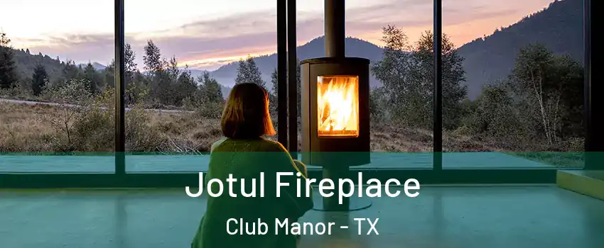 Jotul Fireplace Club Manor - TX