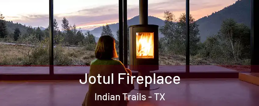 Jotul Fireplace Indian Trails - TX