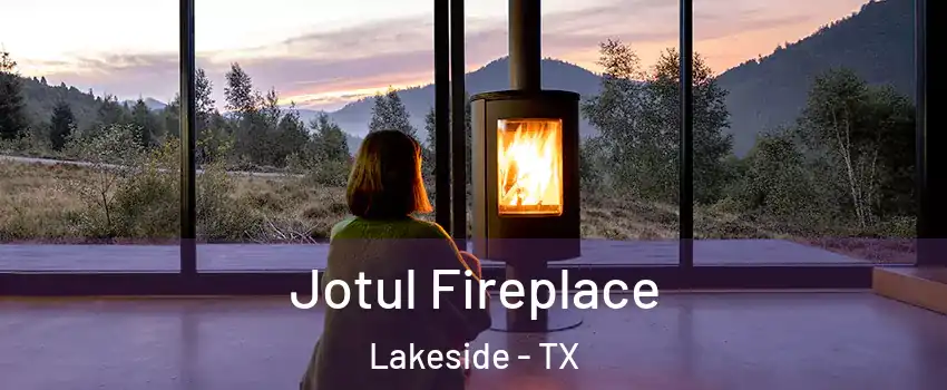 Jotul Fireplace Lakeside - TX