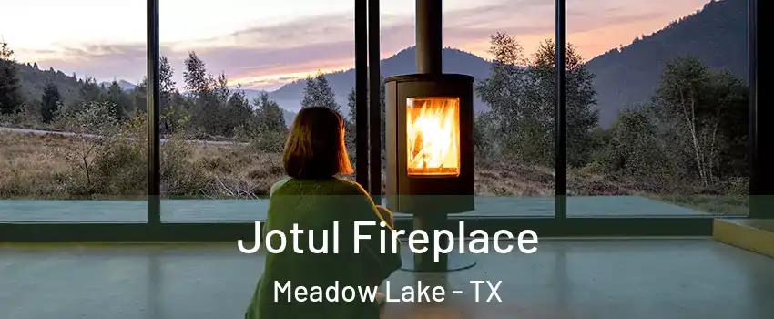 Jotul Fireplace Meadow Lake - TX
