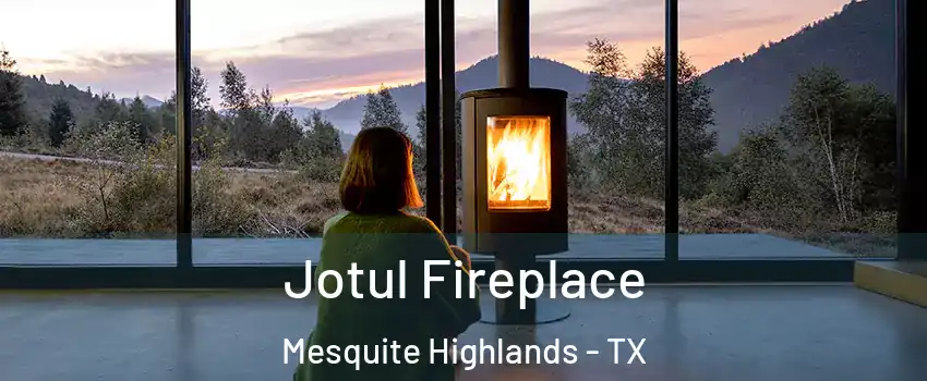 Jotul Fireplace Mesquite Highlands - TX