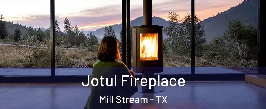 Jotul Fireplace Mill Stream - TX