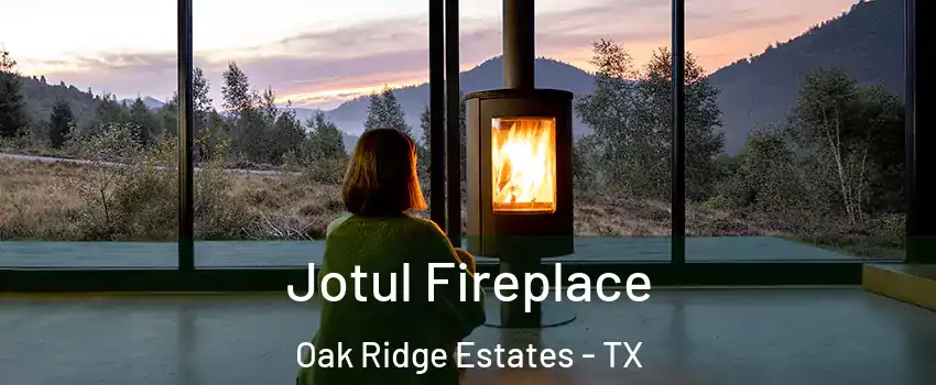 Jotul Fireplace Oak Ridge Estates - TX