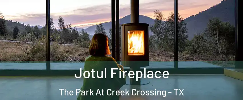 Jotul Fireplace The Park At Creek Crossing - TX