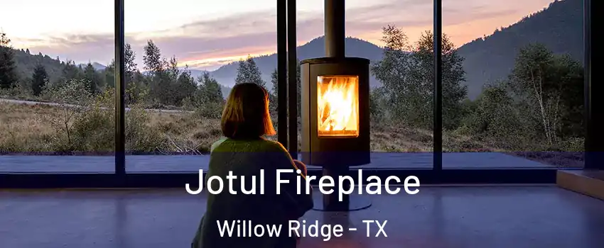 Jotul Fireplace Willow Ridge - TX