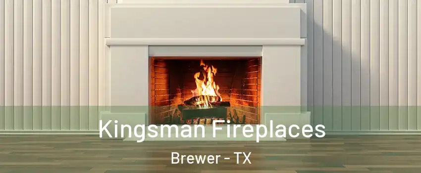 Kingsman Fireplaces Brewer - TX