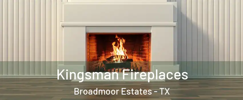 Kingsman Fireplaces Broadmoor Estates - TX