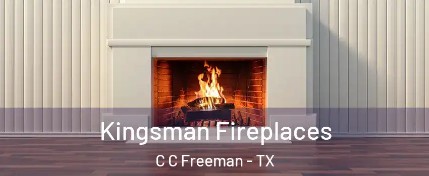 Kingsman Fireplaces C C Freeman - TX