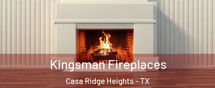 Kingsman Fireplaces Casa Ridge Heights - TX