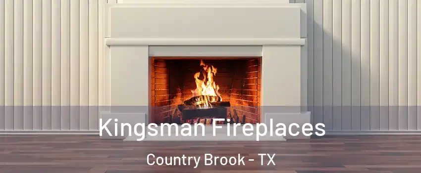 Kingsman Fireplaces Country Brook - TX