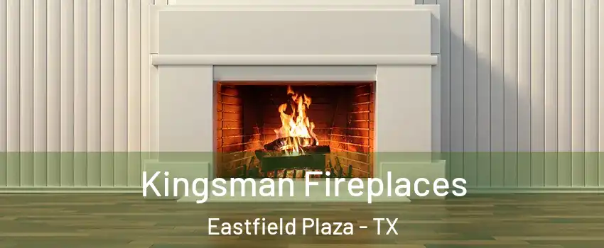Kingsman Fireplaces Eastfield Plaza - TX