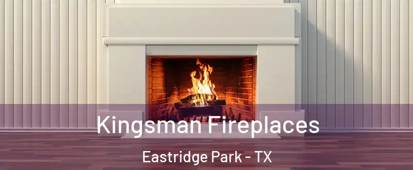 Kingsman Fireplaces Eastridge Park - TX